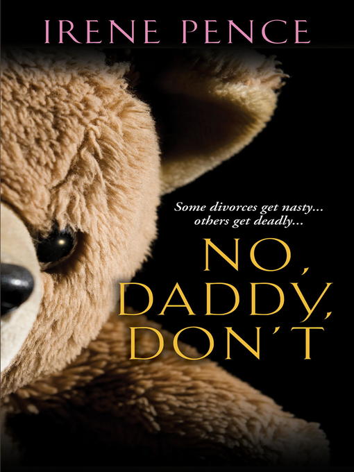 Title details for No, Daddy, Don't! by Irene Pence - Wait list